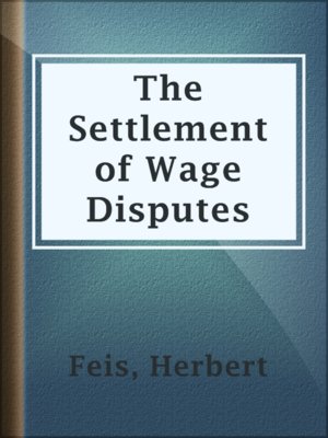 cover image of The Settlement of Wage Disputes